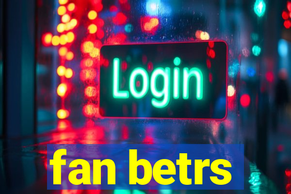 fan betrs